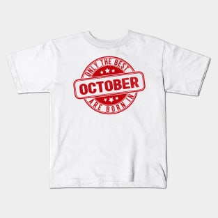 only the best are born in October Kids T-Shirt